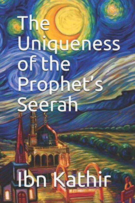 

The Uniqueness of the Prophets Seerah , Paperback by Kathir, Ibn