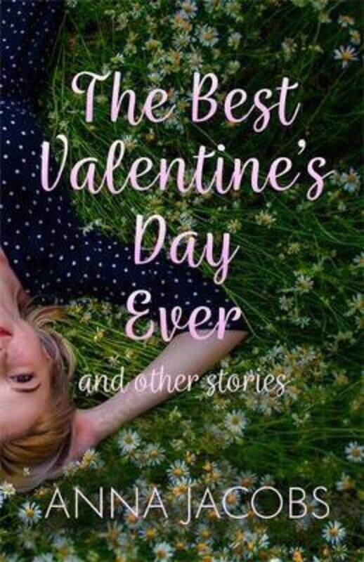 

The Best Valentine's Day Ever and other stories: A heartwarming collection of stories from the much-,Paperback, By:Jacobs, Anna (Author)