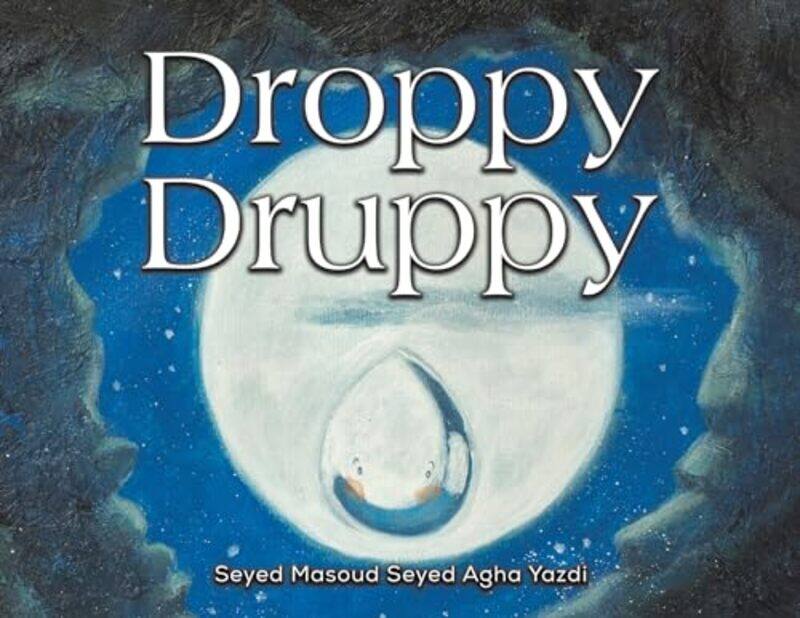 

Droppy Druppy by Seyed Masoud Seyed Agha Yazdi -Paperback