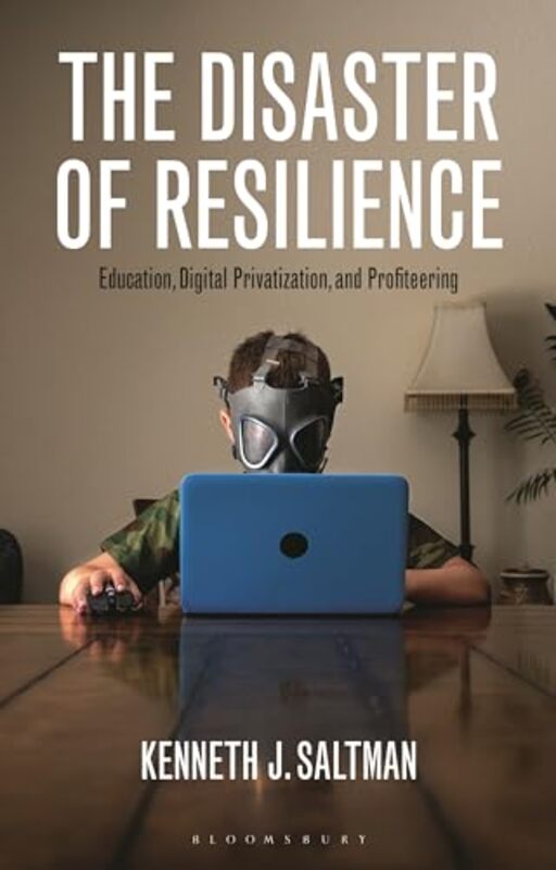 The Disaster of Resilience by Kenneth J University of Illinois Chicago, USA Saltman-Paperback