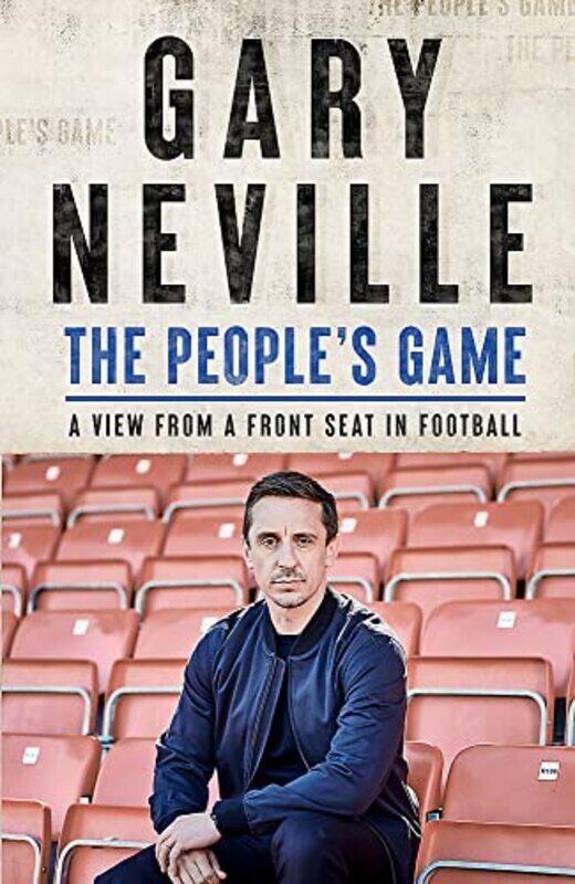 

The People's Game: A View from a Front Seat in Football: THE SUNDAY TIMES BESTSELLER,Paperback,by:Neville, Gary