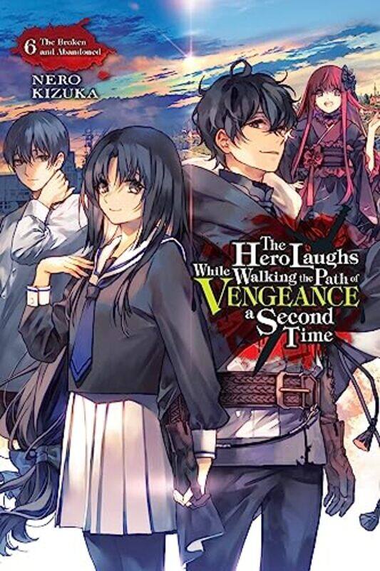 

The Hero Laughs While Walking the Path of Vengeance a Second Time Vol 6 light novel by Nero Kizuka-Paperback