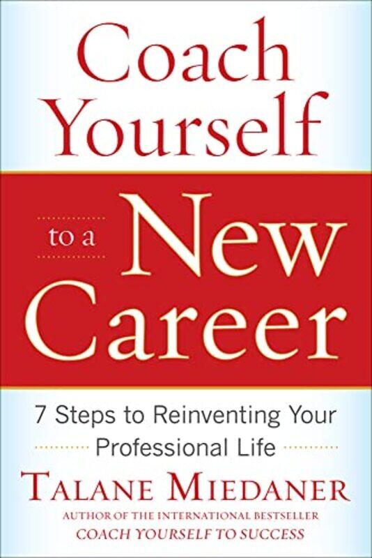

Coach Yourself to a New Career 7 Steps to Reinventing Your Professional Life by Misha Maynerick BlaiseMisha BlaiseMisha Blaise-Paperback