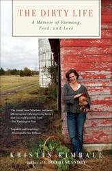 The Dirty Life: A Memoir of Farming, Food, and Love.paperback,By :Kimball, Kristin