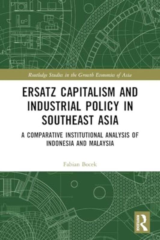 

Ersatz Capitalism and Industrial Policy in Southeast Asia by Fabian Bocek-Paperback