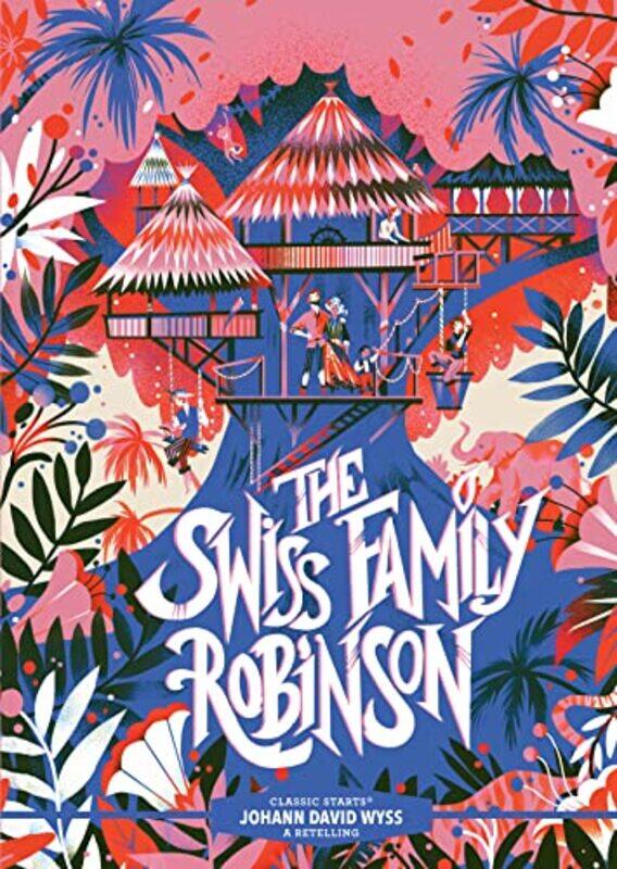 

Classic Starts The Swiss Family Robinson By Johann David Wysskar...Hardcover