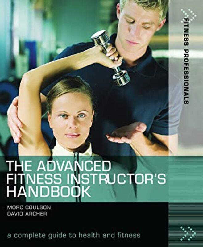 

The Advanced Fitness Instructors Handbook by David ArcherMorc University of Sunderland Coulson-Paperback