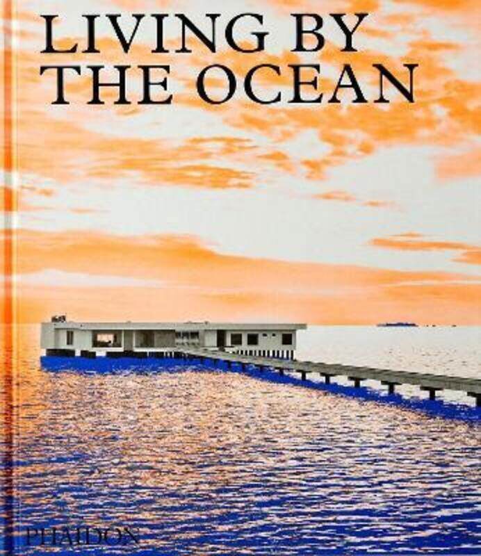 

Living by the Ocean: Contemporary Houses by the Sea.Hardcover,By :Phaidon Editors