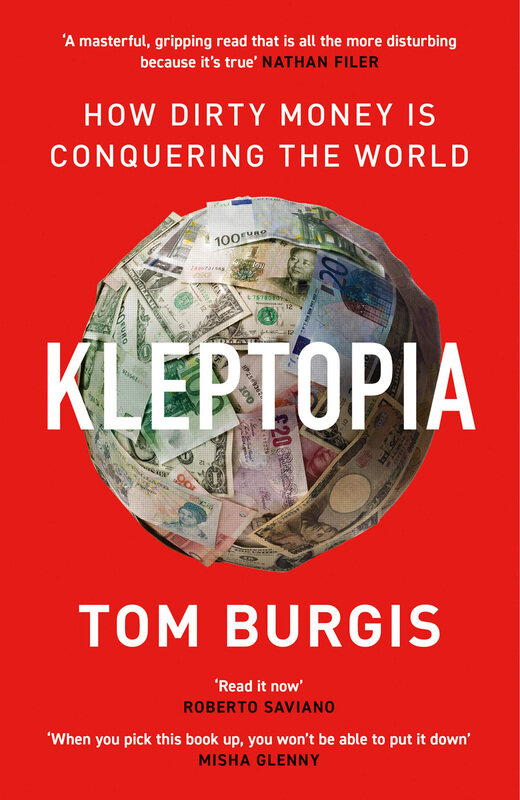 

Kleptopia: How Dirty Money Is Conquering the World, Paperback Book, By: Tom Burgis