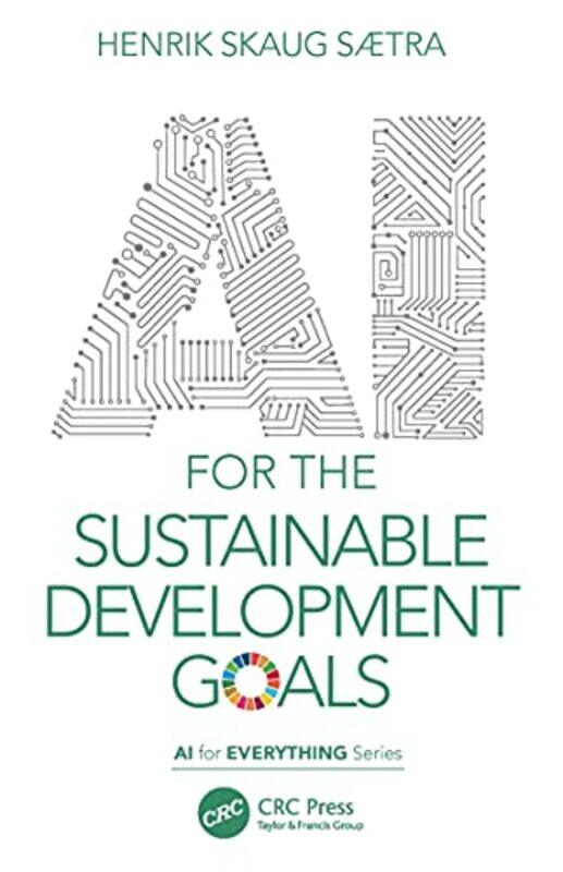 

AI for the Sustainable Development Goals by Hugh NewmanHoward CrowhurstRobin HealthEvelyn FrancisGerald PontingGordon StrongChris MansellAlexander Tho