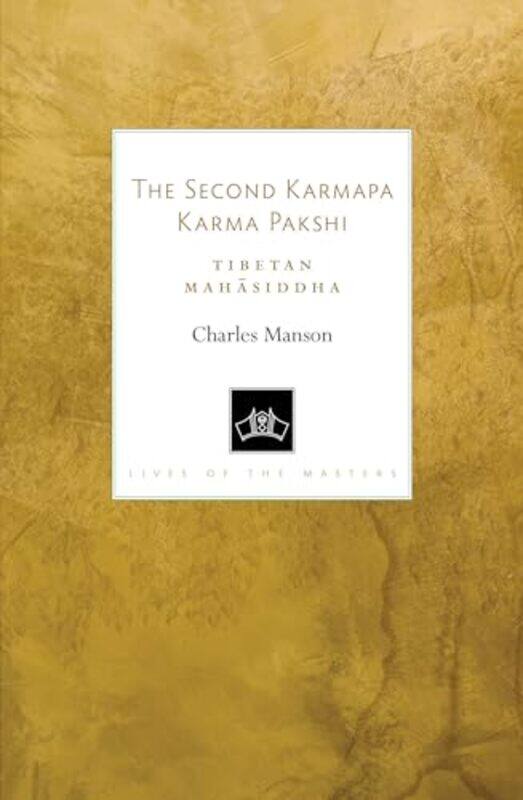 

The Second Karmapa Karma Pakshi by Charles Manson-Paperback
