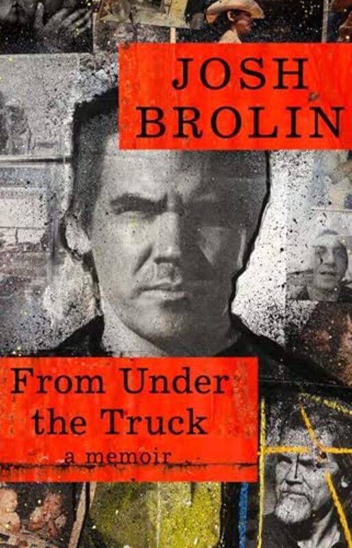 

From Under The Truck A Memoir By Brolin, Josh - Paperback