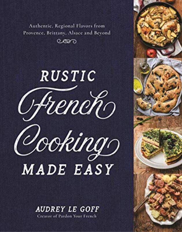 

Rustic French Cooking Made Easy By Le Goff Audrey - Hardcover
