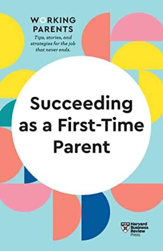

Succeeding as a FirstTime Parent HBR Working Parents Series by Harvard Business ReviewDaisy DowlingEve RodskyBruce FeilerAmy Jen Su-Paperback