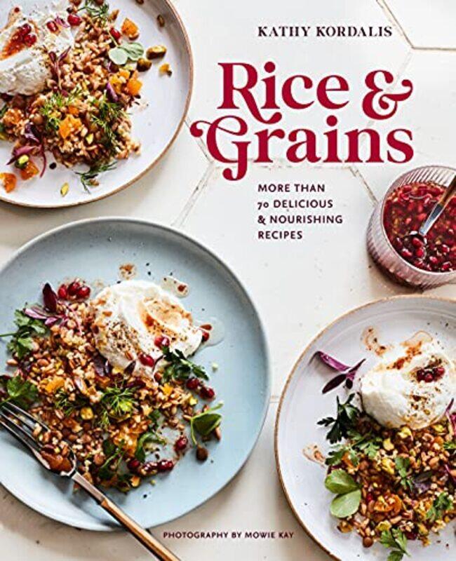 

Rice & Grains By Kathy Kordalis Hardcover