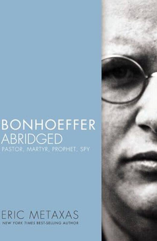 

Bonhoeffer Abridged Pastor Martyr Prophet Spy, Paperback by Metaxas, Eric