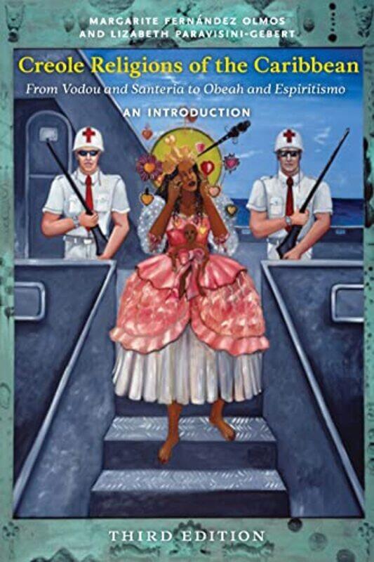 

Creole Religions of the Caribbean Third Edition by Margarite Fernandez OlmosLizabeth Paravisini-Gebert-Paperback