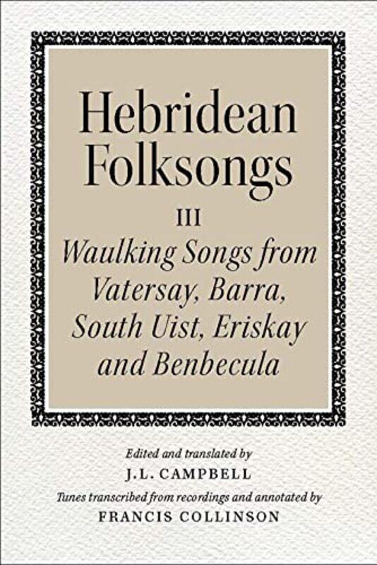 

Hebridean Folk Songs Waulking Songs from Vatersay Barra Eriskay South Uist and Benbecula by John Lorne Campbell-Paperback