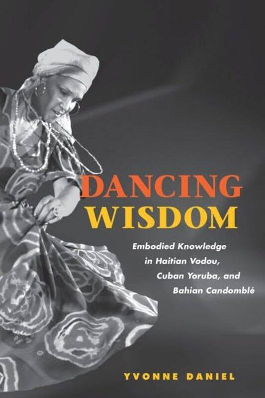 

Dancing Wisdom by Yvonne Daniel-Paperback