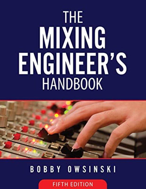 

The Mixing Engineers Handbook 5Th Edition by Owsinski, Bobby..Paperback