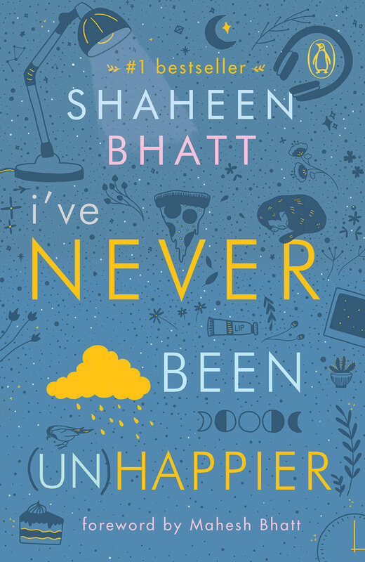 

I've Never Been (Un) Happier, Paperback Book, By: Shaheen Bhatt