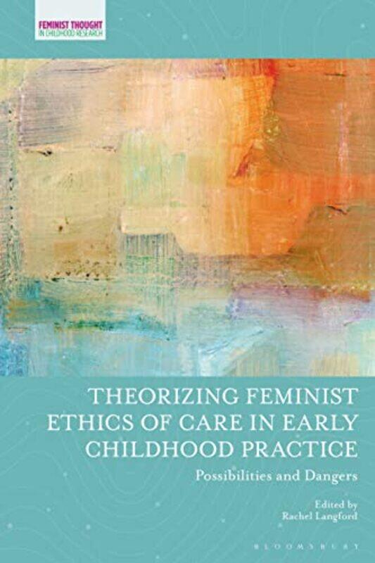 

Theorizing Feminist Ethics of Care in Early Childhood Practice by Mike Askew-Hardcover