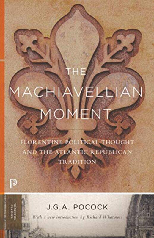 

The Machiavellian Moment by John Greville Agard Pocock-Paperback