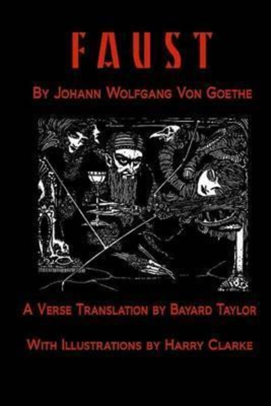 Faust by Johann Wolfang von Goethe: Translated by Bayard Taylor illustrated by Harry Clarke,Paperback, By:Johann Wolfgang Von Goethe