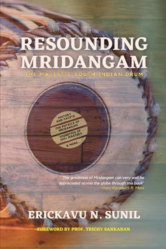 Resounding Mridangam The Majestic Southindian Drum by N Sunil Erickavu Paperback