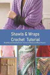 Shawls & Wraps Crochet Tutorial Beautiful and Amazing Pattern To Crochet Shawls and Wraps Projects by Rugg, Kathleen - Paperback