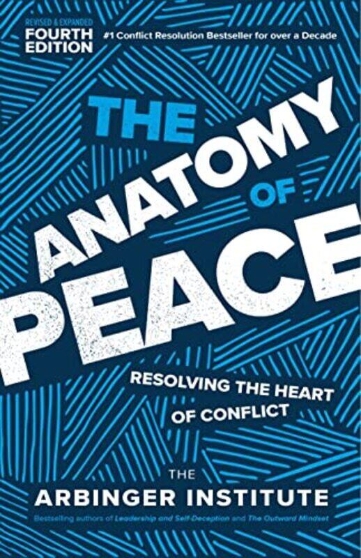

The Anatomy Of Peace Resolving The Heart Of Conflict By Institute, The Arbinger Paperback