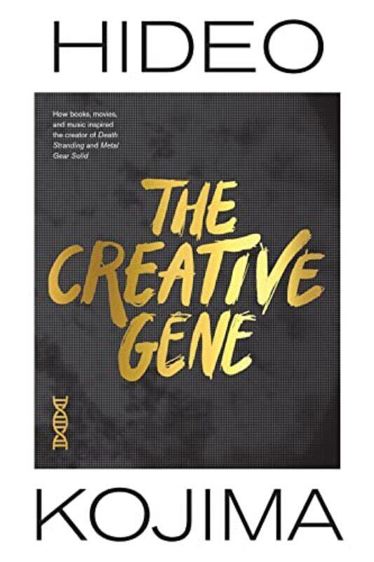 

The Creative Gene: How Books, Movies, And Music Inspired The Creator Of Death Stranding,Paperback,By:Hideo Kojima