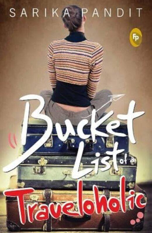 

Bucket List Of A Traveloholic By Sarika Pandit Paperback