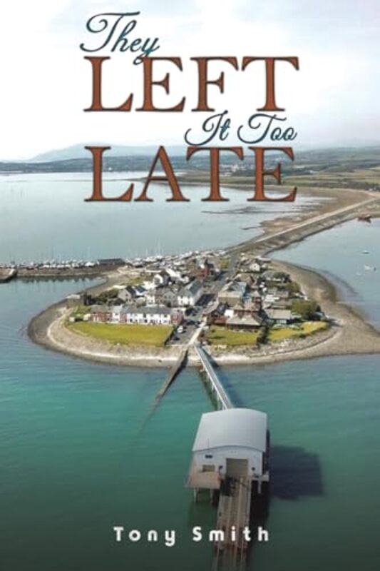 

They Left It Too Late by Tony Smith -Paperback