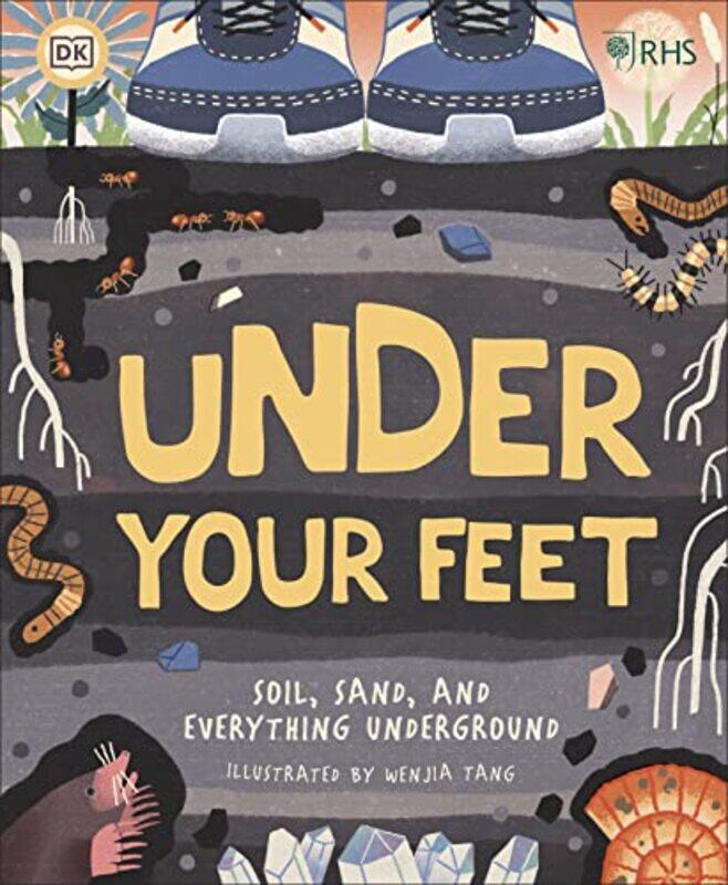 

RHS Under Your Feet: Soil, Sand and other stuff , Hardcover by Royal Horticultural Society (DK Rights) (DK IPL)