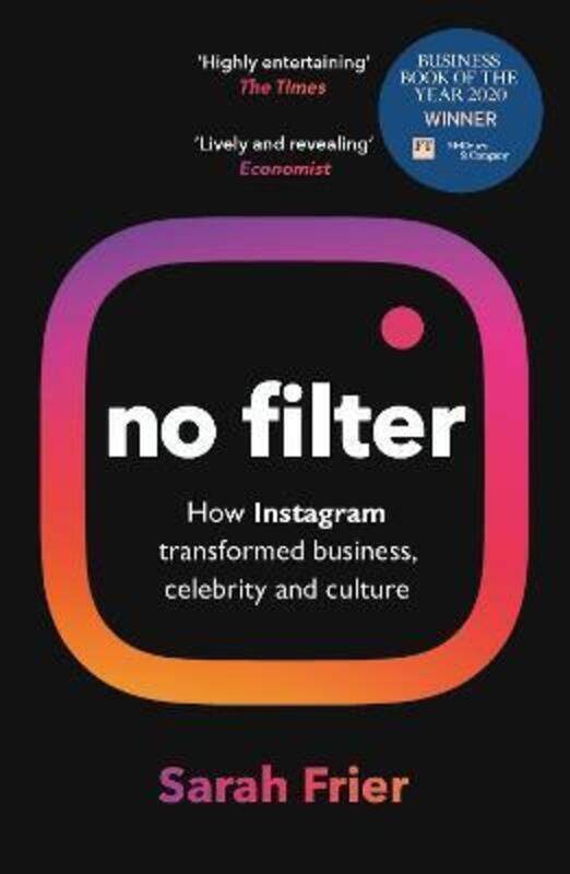 

No Filter: The Inside Story of Instagram - Winner of the FT Business Book of the Year Award.paperback,By :Frier, Sarah