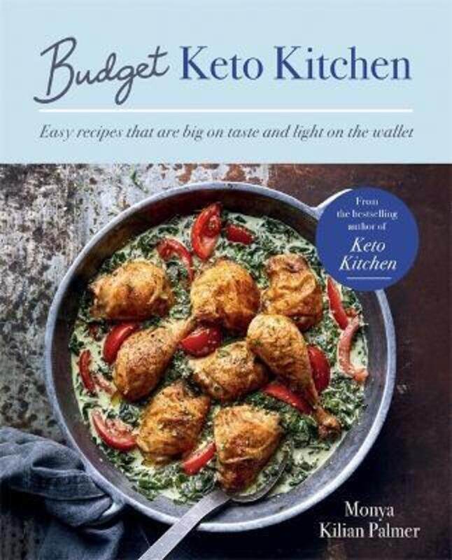 

Budget Keto Kitchen: Easy recipes that are big on taste, low in carbs and light on the wallet.paperback,By :Palmer, Monya Kilian