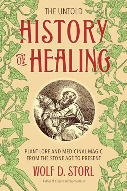 

The Untold History of Healing by Wolf D Storl-Paperback