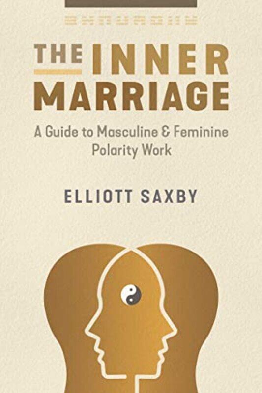 

The Inner Marriage by Elliott Saxby-Paperback