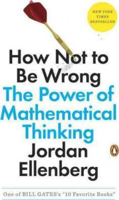How Not to Be Wrong: The Power of Mathematical Thinking, Paperback Book, By: Jordan Ellenberg
