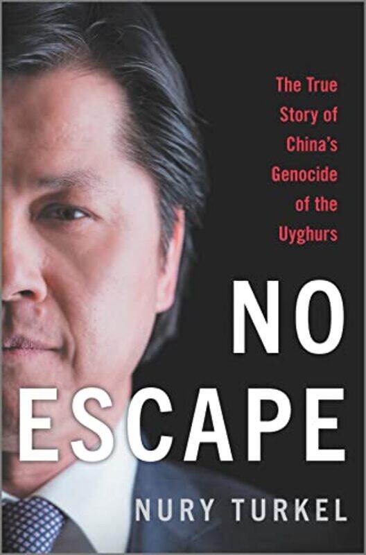 

No Escape: The True Story of Chinas Genocide of the Uyghurs , Hardcover by Turkel, Nury