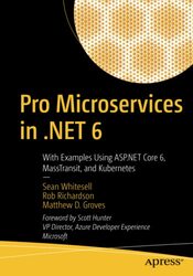 Pro Microservices in .NET 6: With Examples Using ASP.NET Core 6, MassTransit, and Kubernetes , Paperback by Whitesell, Sean - Richardson, Rob - Groves, Matthew D.