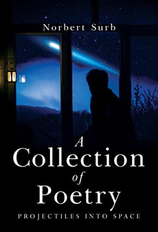 

A Collection Of Poetry Projectiles Into Space by Norbert Surb-Paperback