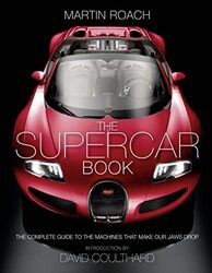 The Supercar Book: The Complete Guide to the Machines that Make Our Jaws Drop , Hardcover by Roach, Martin