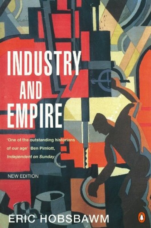 

Industry and Empire: From 1750 to the Present Day,Paperback,By:Hobsbawm, E J