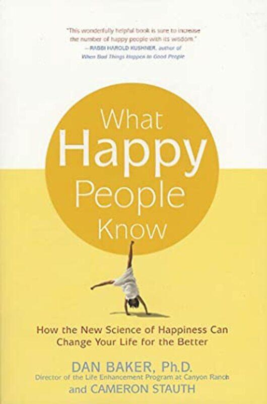 

What Happy People Know How The New Science Of Happiness Can Change Your Life For The Better By Dan Baker -Paperback