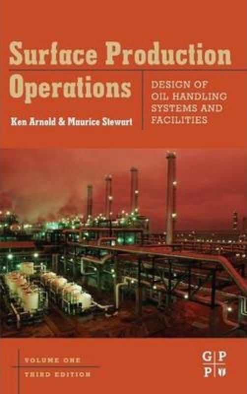 

Surface Production Operations, Volume 1: Design of Oil Handling Systems and Facilities, Hardcover Book, By: Maurice Stewart