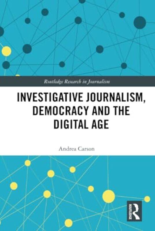 

Investigative Journalism Democracy and the Digital Age by Sarah FordAnita Mangan-Hardcover