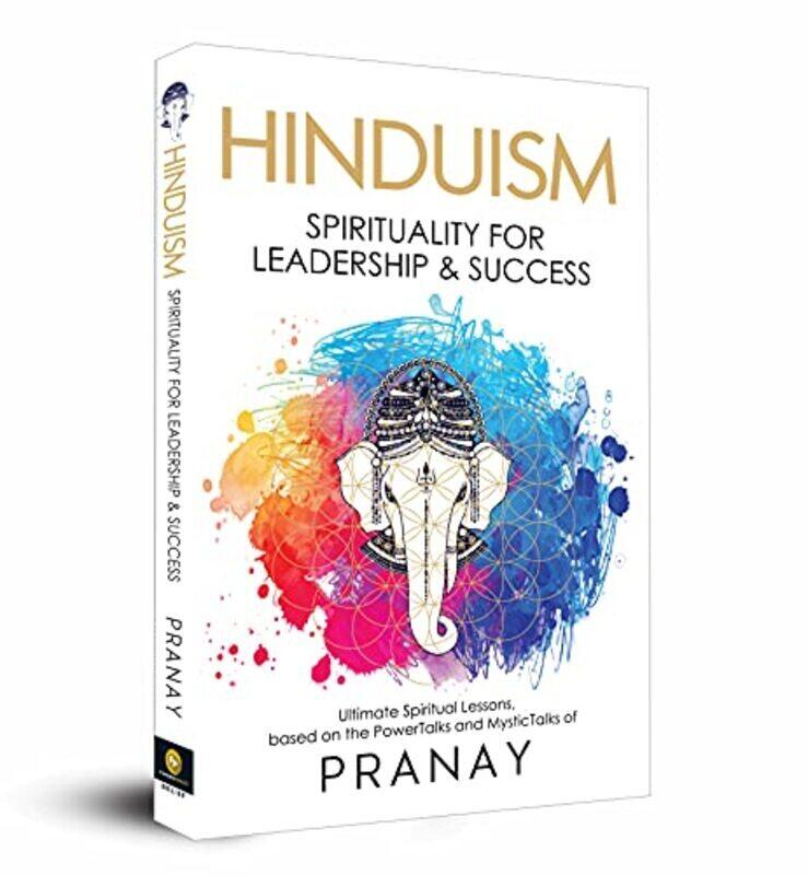 

HINDUISM: Spirituality For Leadership & Success Paperback by Pranay