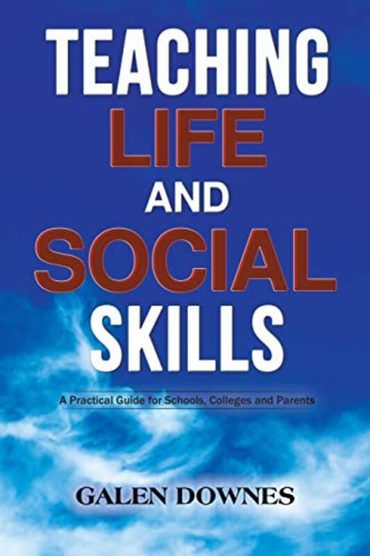 

Teaching Life and Social Skills by Galen Downes-Paperback